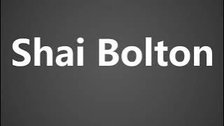 How To Pronounce Shai Bolton