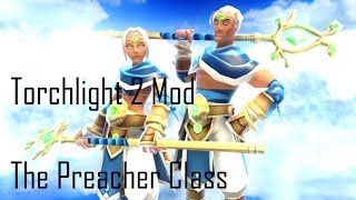 Torchlight 2 Mod: The Preacher [All Abilities and Skills]