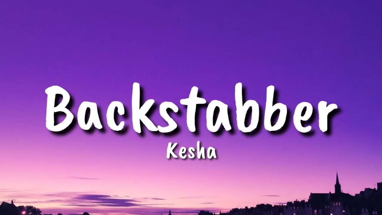 Kesha Backstabber Lyrics YouTube 