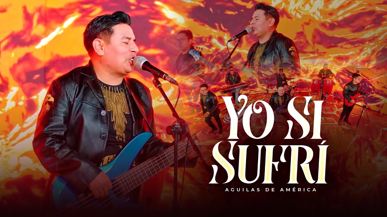 ♫ Yo Sí Sufrí - Águilas de América (Video Oficial) Cumbia Romántica Perú 🔥