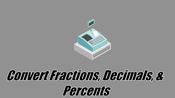 Convert Fractions - Decimals - Percents - 7.RP.A.3