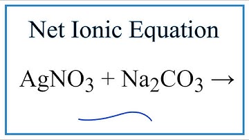 How to Write the Net Ionic Equation for AgNO3 + Na2CO3 = NaNO3 + Ag2CO3