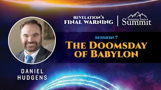 Revelation's Final Warning! Part 7 "The Doomsday of Babylon" Daniel Hudgens