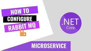 HOW TO CONFIGURE RABBITMQ IN A .NET CORE API