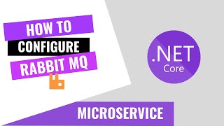 HOW TO CONFIGURE RABBITMQ IN A .NET CORE API