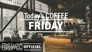FRIDAY MORNING JAZZ: Happy Morning Jazz Cafe & Bossa Nova Instrumental Music