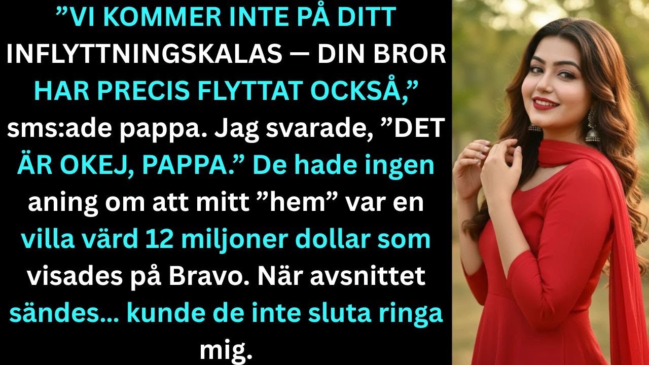 ”Vi hoppar över ditt inflyttningskalas, din bror har precis flyttat också,” sms:ade jag.