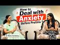 How to Deal With Prelims Anxiety? | Tips to Deal with Anxiety from Dr Reeta Varshney | Six Sigma IAS
