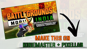 MAKE THIS AMAZING INDEPENDENCE DAY SPECIAL BGMI MONTAGE THUMBNAIL ON KINEMASTER + PIXELLAB