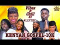 Vibes  chill 31 lifted dj triple m gospel mix bahati sauti sol zabron singers willy paul