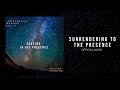 Soaking in His Presence - Surrendering To The Presence | Official Audio