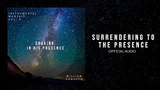 Soaking in His Presence - Surrendering To The Presence | Official Audio