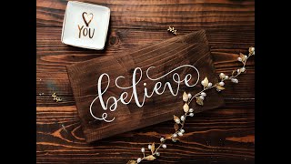 Wooden Calligraphy “Believe” time-lapse Video