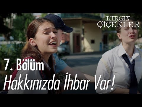 Hakkınızda ihbar var! - Kırgın Çiçekler 7. Bölüm