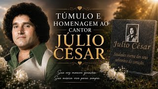 TÚMULO E HOMENAGEM AO CANTOR JÚLIO CESAR.