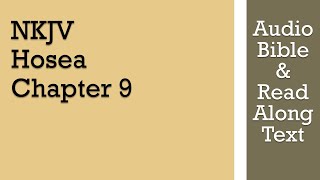 Hosea 9 - NKJV (Audio Bible & Text) Update