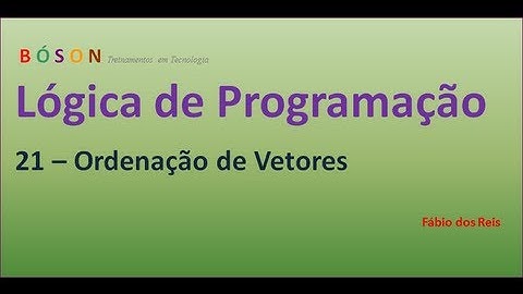 21 - Lógica de Programação - Ordenação de Vetores (Arrays)
