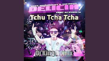 Delícia Tchu Tcha Tcha (Dj King Remix)