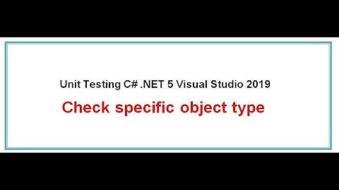 Check specific object type: Unit Testing C# .NET 5 Visual Studio 2019 Part 4