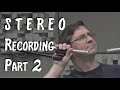 Mono Compatibility, Coincident Pair, and Spaced Pair - Stereo Part 2