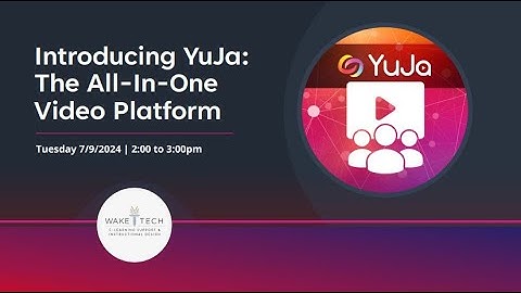 Webinar - YuJa 101, Introducing YuJa: The All In One Video Platform 20240709 Recording