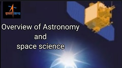 Overview of Astronomy and space science by Dr. Anil Bhardwaj director PRL. dept # Day 2 # Session 2
