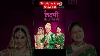 Shraddha Arya All. Shows List