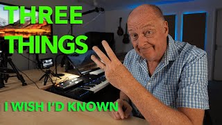 The Three Things I wish I knew when I started writing music