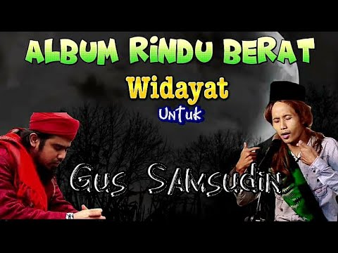 Rindu Berat || Lagu Widayat – untuk Gus Samsudin Jadab | Terbaru Hari Ini live