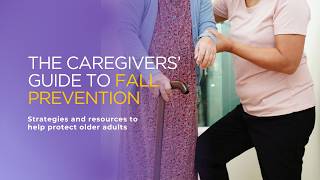 The Caregivers’ Guide to Fall Prevention