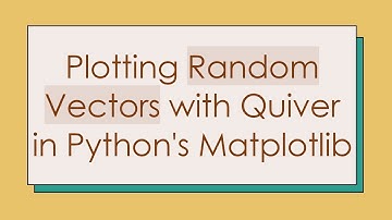 Plotting Random Vectors with Quiver in Python