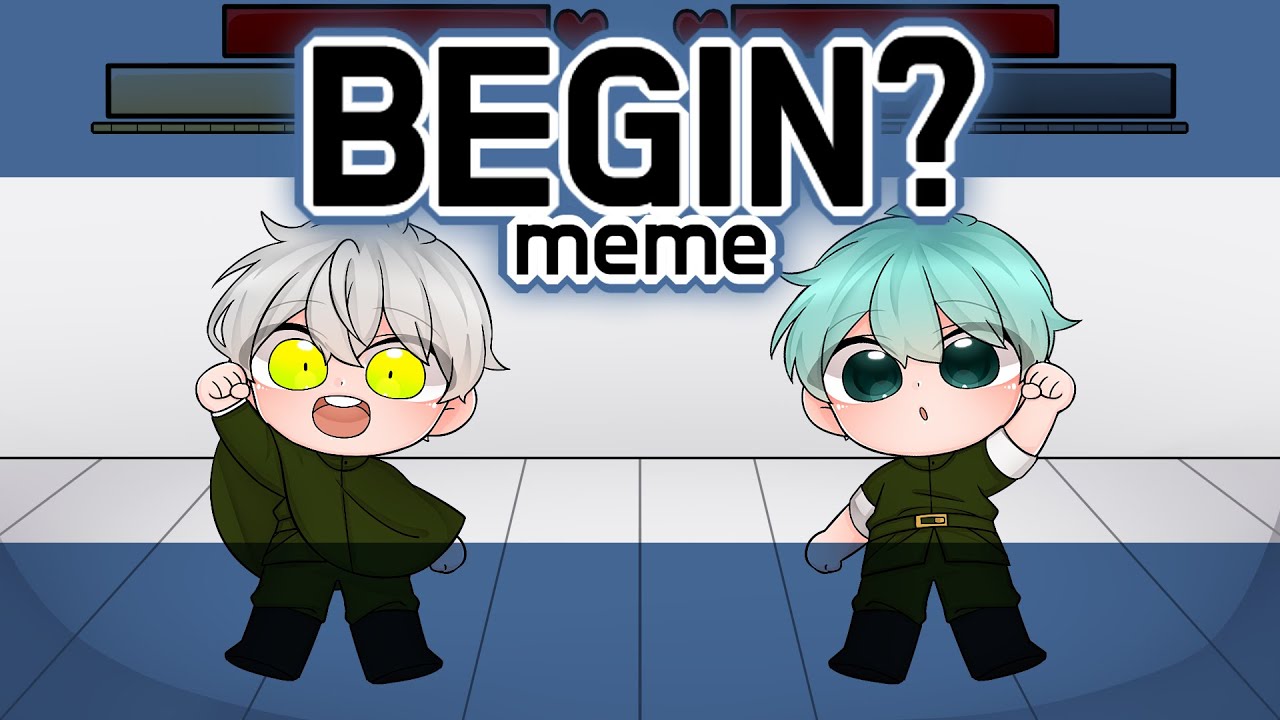 BEGIN?meme - YouTube
