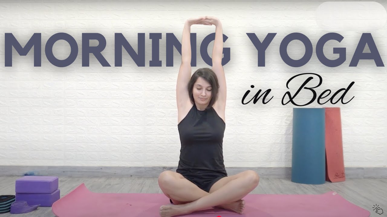7Minute Morning Yoga in Bed Body Opening and Energising Practice for a Dynamic Start to Your