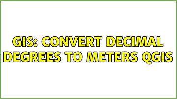 GIS: Convert decimal degrees to meters QGIS