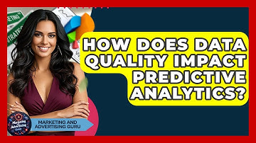 How Does Data Quality Impact Predictive Analytics? - Marketing and Advertising Guru