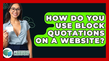How Do You Use Block Quotations On A Website? - The Language Library