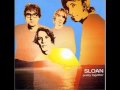 Sloan - Are You Giving Me Back My Love?