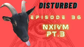 Disturbed Ep. 36 Nxivm Pt.3 Before We Rumble