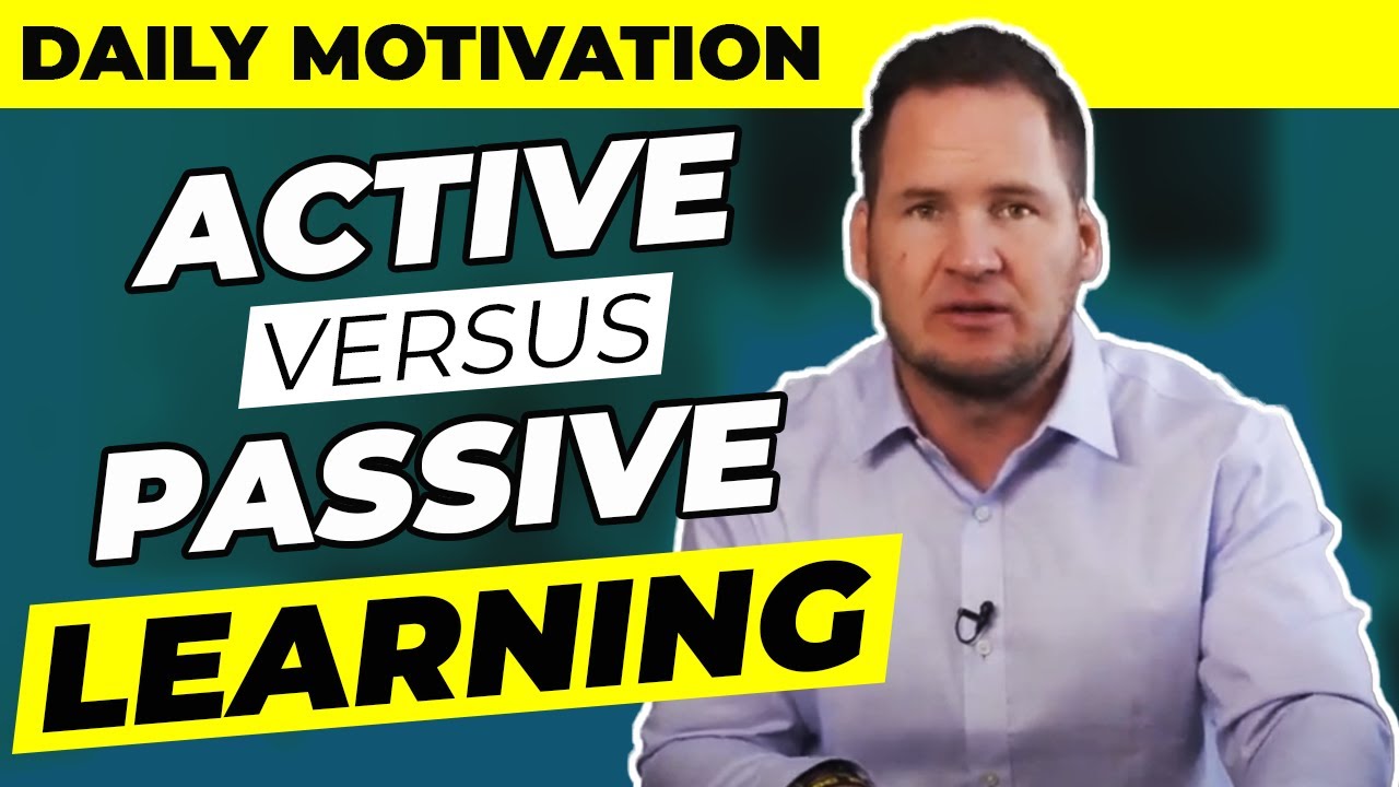 Daily Motivation - Active Versus Passive Learning