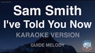 Sam Smith-I've Told You Now (Melody) (Karaoke Version)