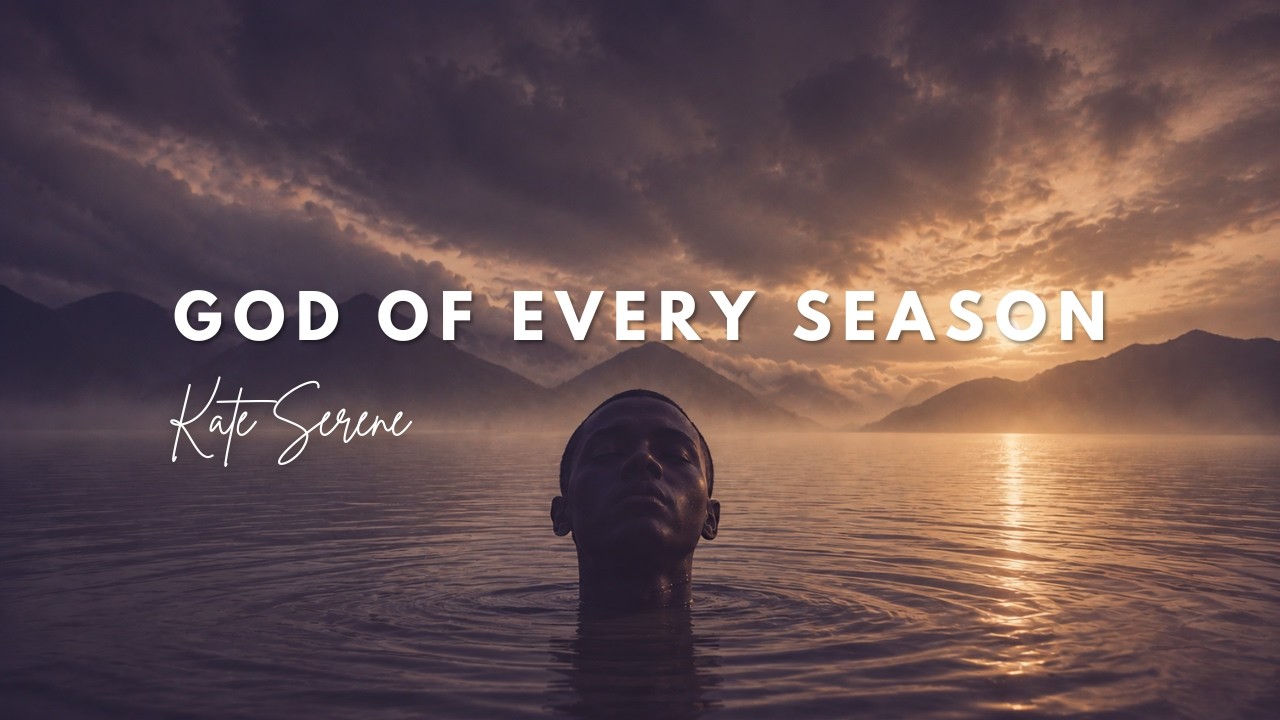 Watch God of Every Season - Kate Serene on YouTube Watch God of Every Season - Kate Serene on YouTube