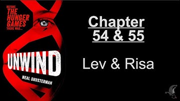 Unwind - Chapter 54 - Lev & Chapter 55 - Risa