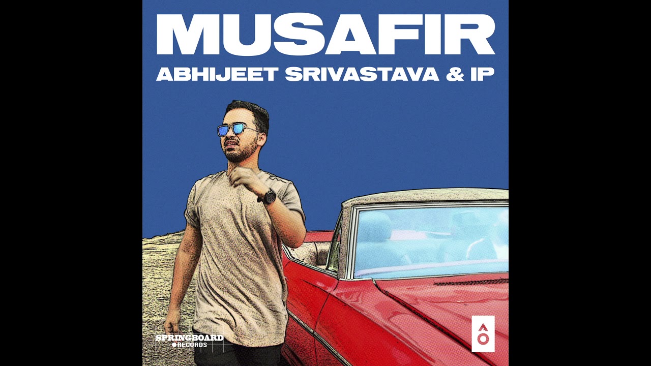 Musafir   Abhijeet Srivastava  IP  Artist Originals Official Audio