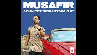 Musafir - Abhijeet Srivastava & IP | Artist Originals (Official Audio)