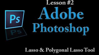 Adobe Photoshop Lesson #2 - Lasso and Polygonal Lasso tool