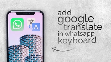 How to Add Google Translate in WhatsApp Keyboard on iPhone (tutorial)