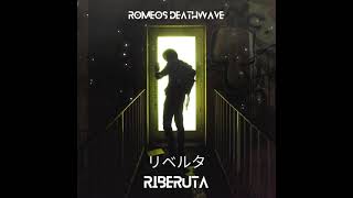 Romeo's Deathwave -  リベルタ Riberuta