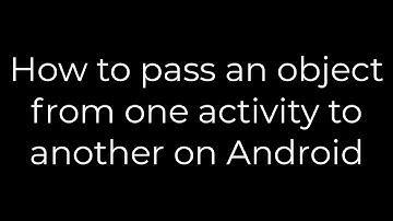 Java :How to pass an object from one activity to another on Android(5solution)
