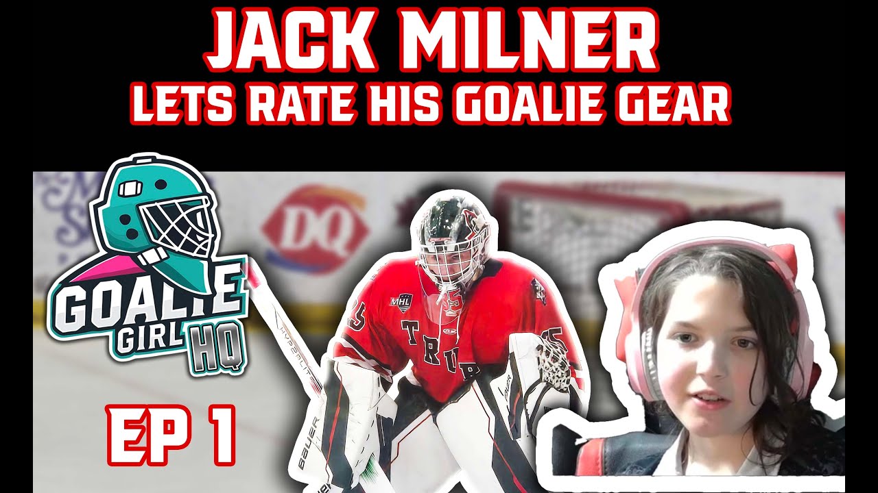 Goalie Girl HQ- EP . 1: Charlotte Rates Jack Milner's gear 2024-2025 ...