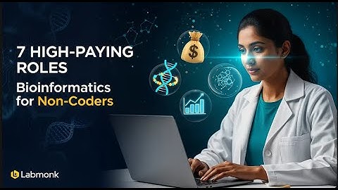 “7 High-Paying Bioinformatics Jobs for Biology Students (No Coding)” | Labmonk